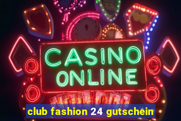 club fashion 24 gutschein