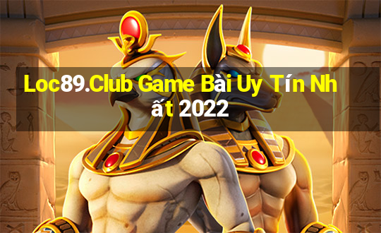 Loc89.Club Game Bài Uy Tín Nhất 2022