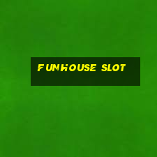 funhouse slot