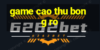 game cao thu bong ro