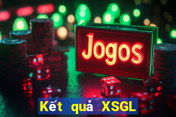 Kết quả XSGL Thứ 2