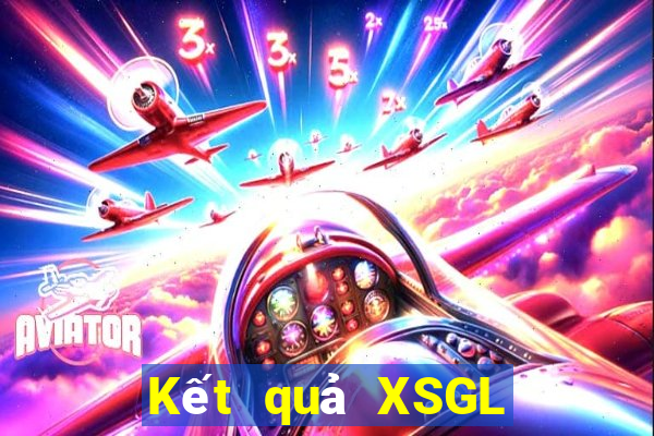 Kết quả XSGL Thứ 2