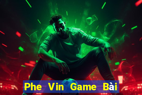 Phe Vin Game Bài Có Code