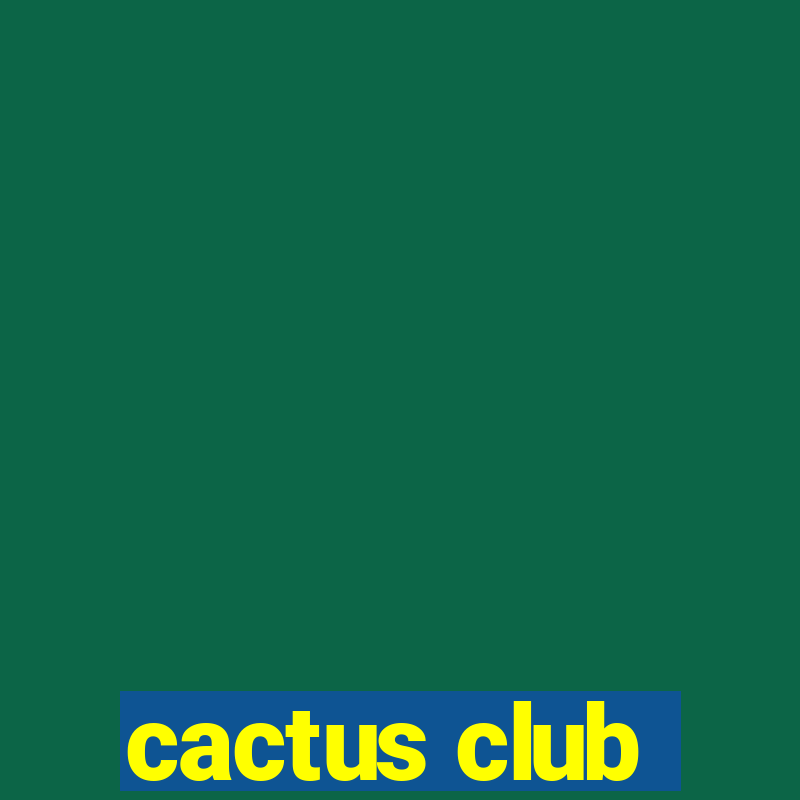 cactus club