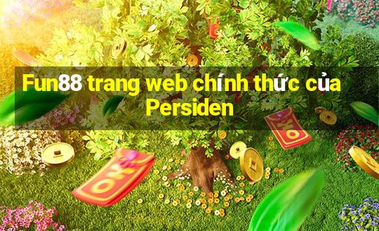 Fun88 trang web chính thức của Persiden