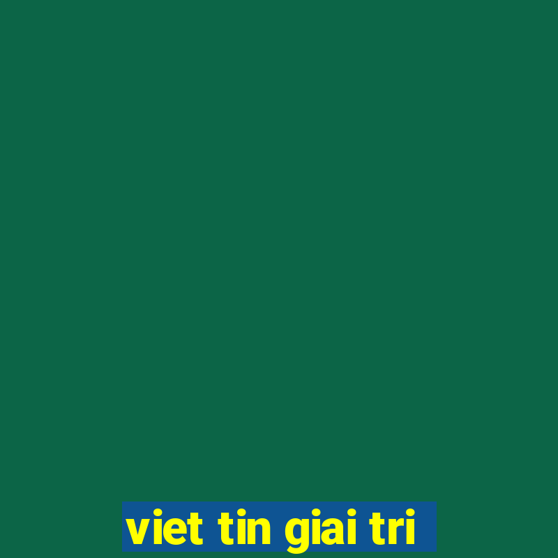 viet tin giai tri