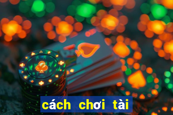 cách chơi tài xỉu iwin