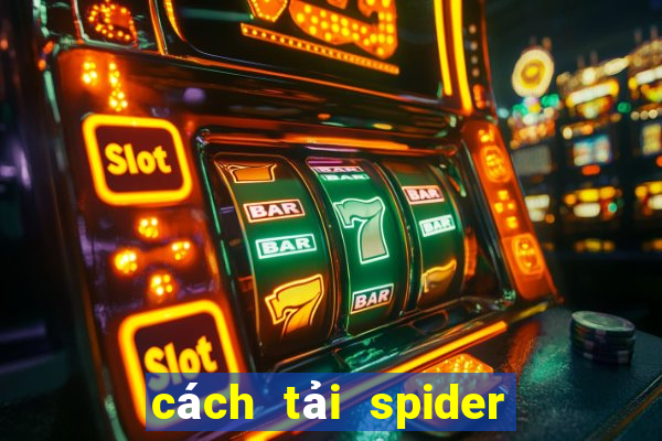 cách tải spider man 2