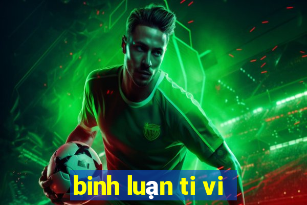 binh luạn ti vi