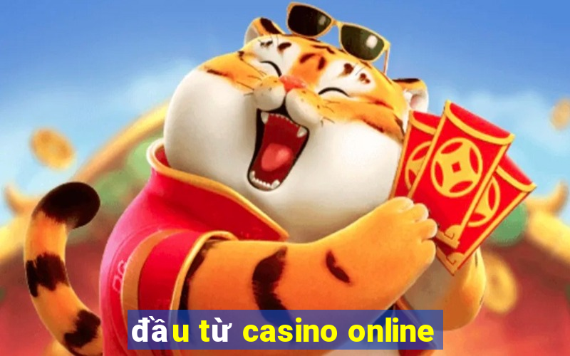 đầu từ casino online