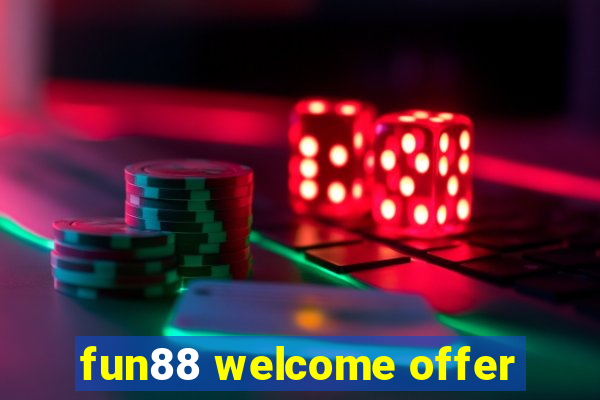 fun88 welcome offer