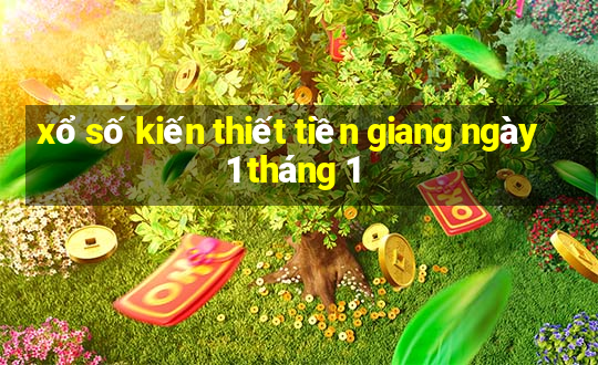 xổ số kiến thiết tiền giang ngày 1 tháng 1