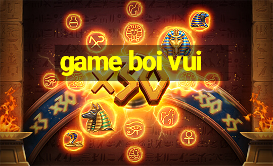 game boi vui