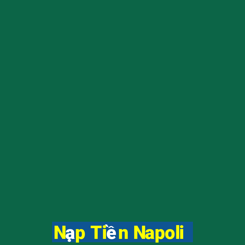 Nạp Tiền Napoli