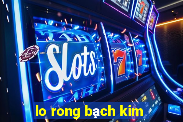 lo rong bạch kim