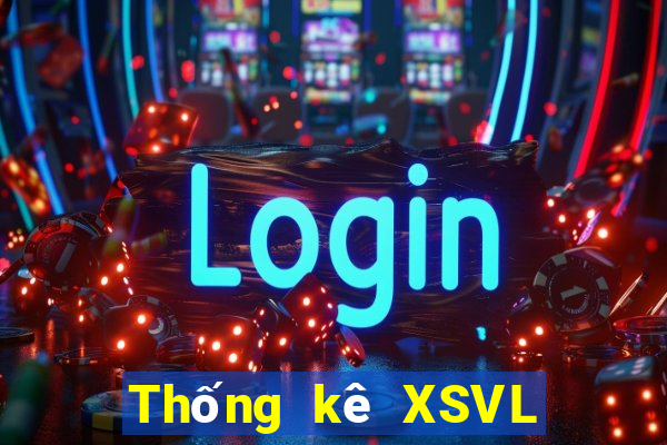 Thống kê XSVL ngày 24