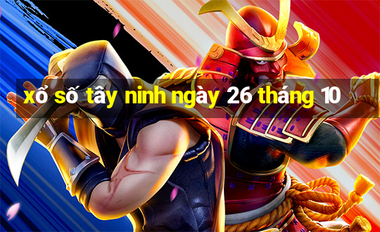 xổ số tây ninh ngày 26 tháng 10