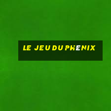 le jeu du phénix