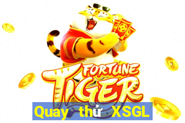 Quay thử XSGL ngày 28