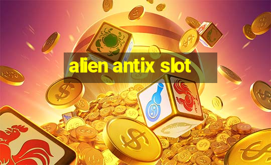 alien antix slot