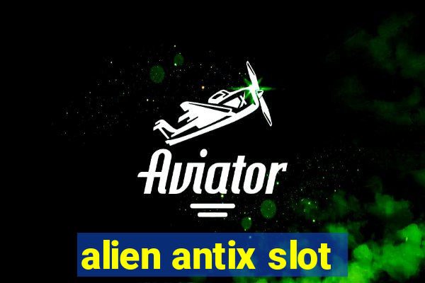 alien antix slot