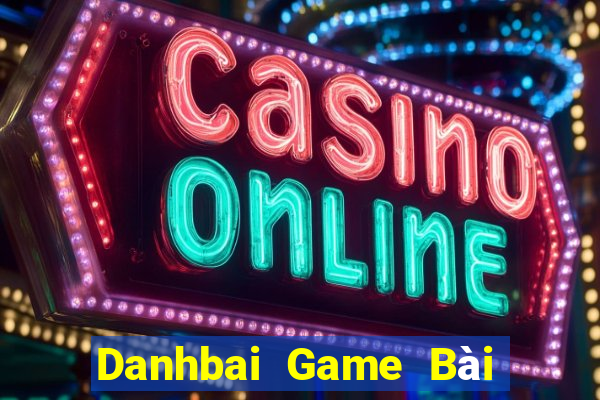 Danhbai Game Bài Đổi Thưởng B52