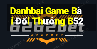 Danhbai Game Bài Đổi Thưởng B52