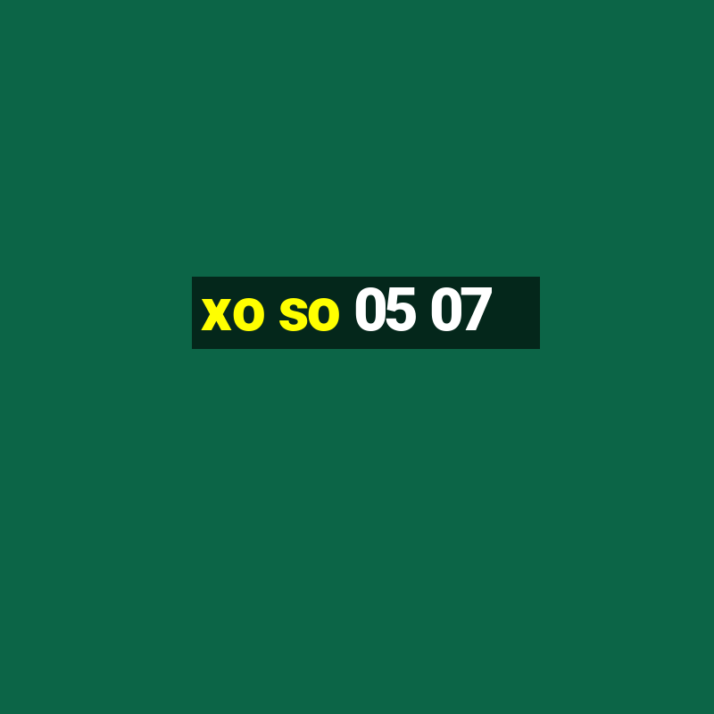 xo so 05 07