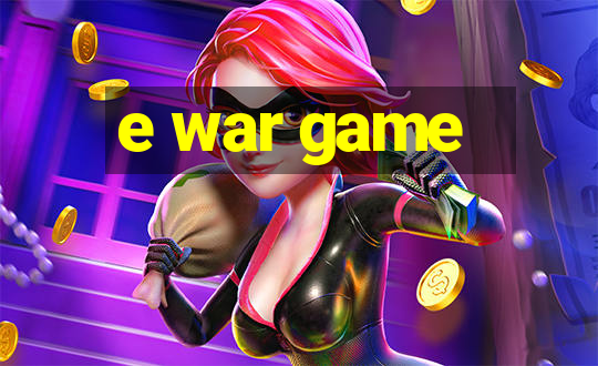 e war game