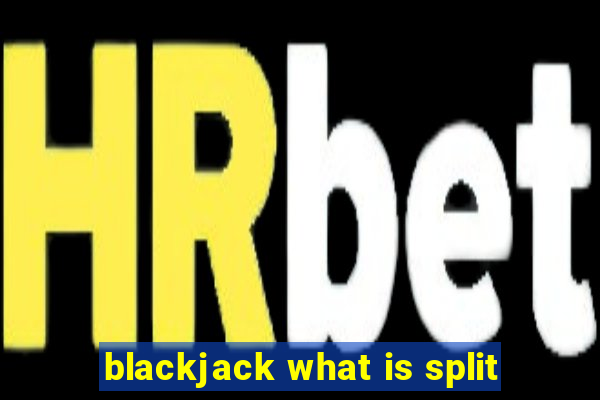 blackjack what is split