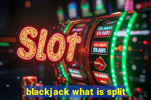 blackjack what is split