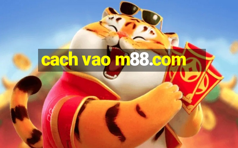 cach vao m88.com