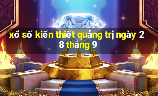 xổ số kiến thiết quảng trị ngày 28 tháng 9