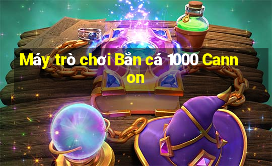 Máy trò chơi Bắn cá 1000 Cannon