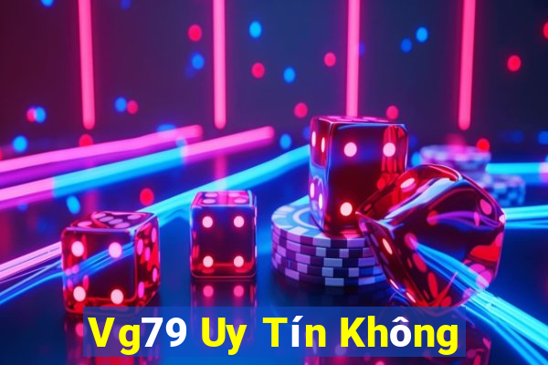 Vg79 Uy Tín Không