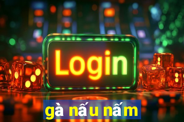 gà nấu nấm