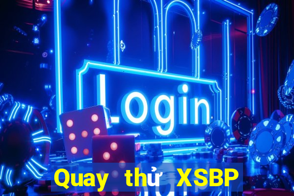 Quay thử XSBP Thứ 5