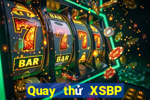 Quay thử XSBP Thứ 5