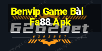 Benvip Game Bài Fa88 Apk