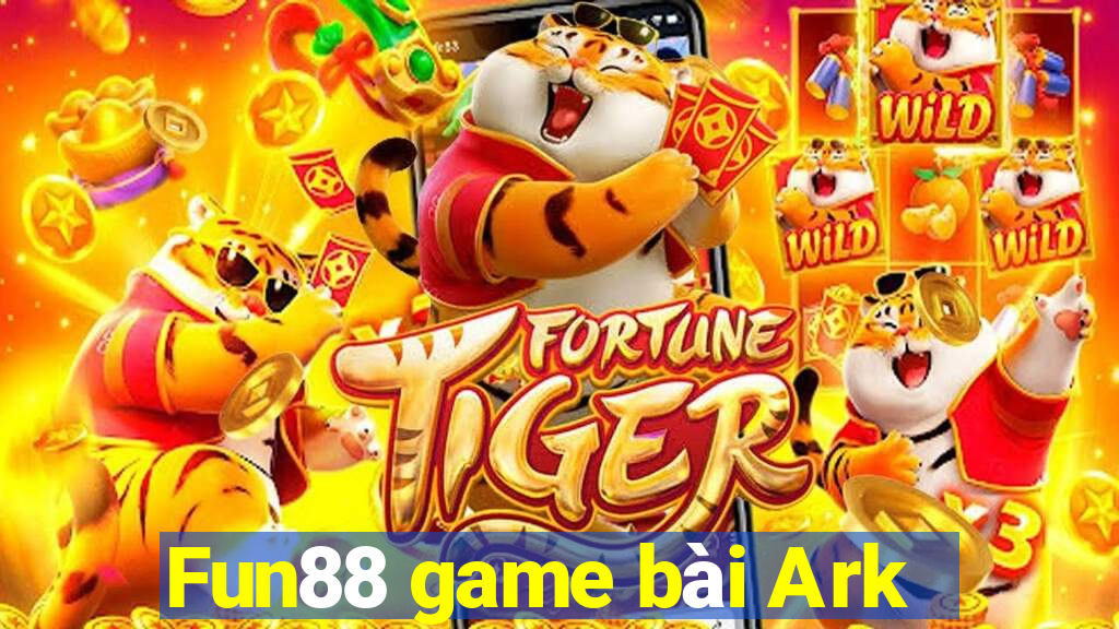 Fun88 game bài Ark