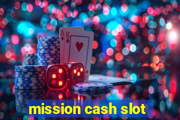 mission cash slot