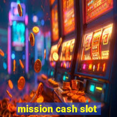 mission cash slot