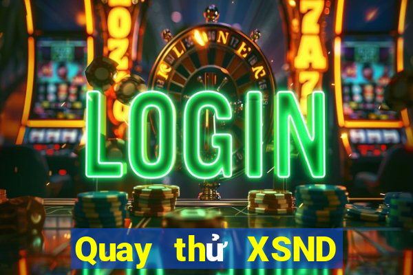 Quay thử XSND ngày 12