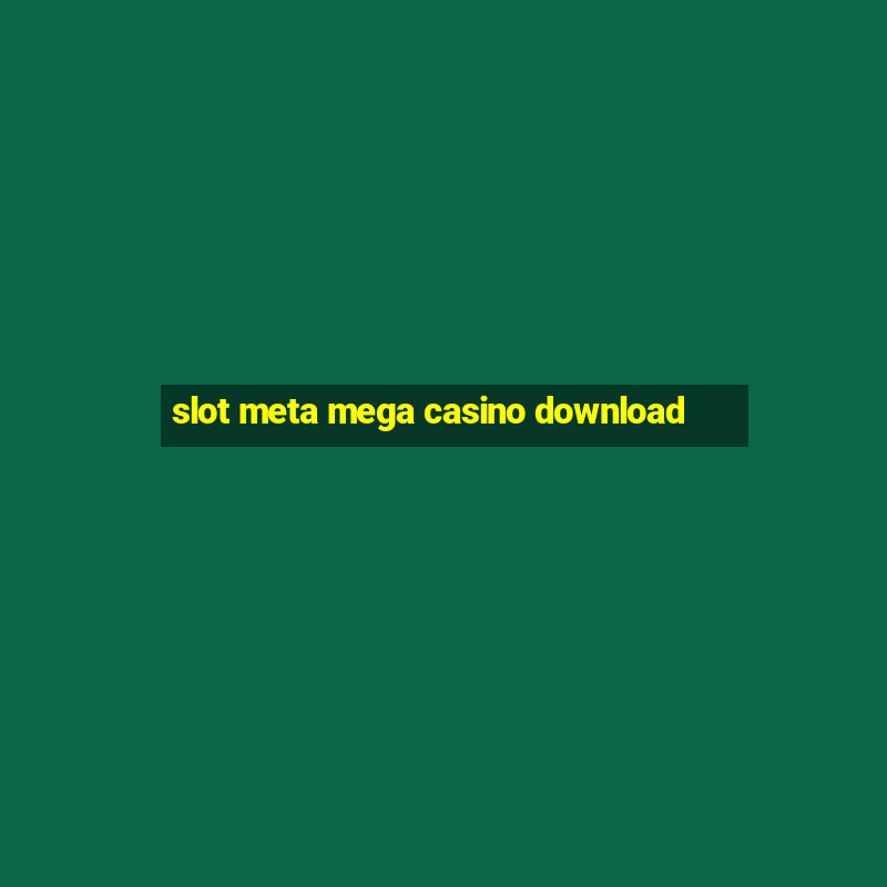 slot meta mega casino download