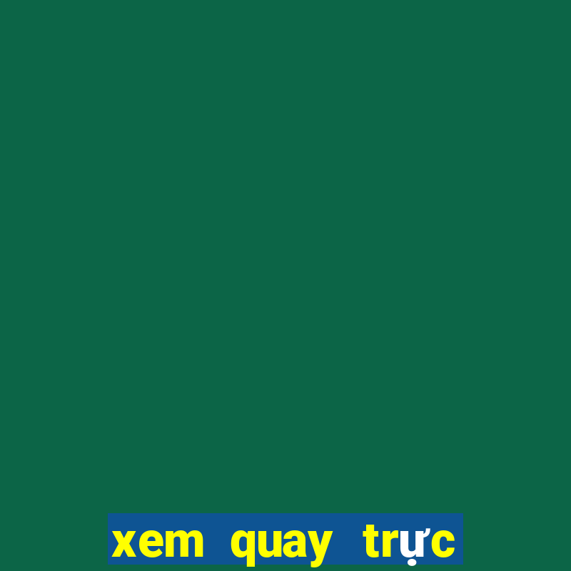 xem quay trực tiếp xổ số miền bắc hôm nay