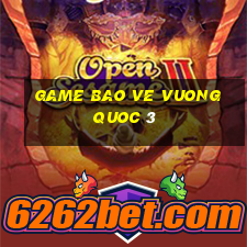 game bao ve vuong quoc 3