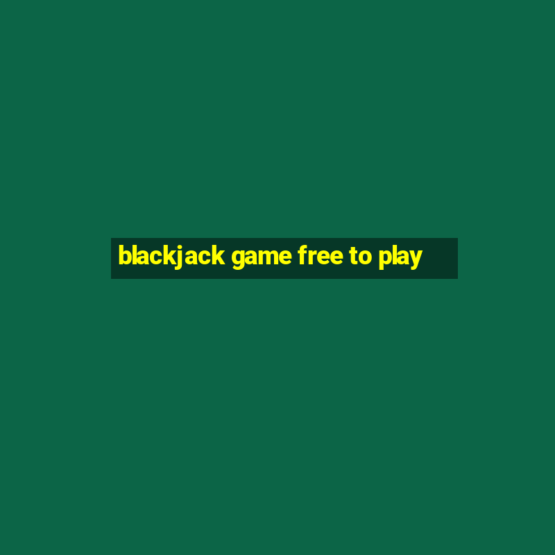 blackjack game free to play