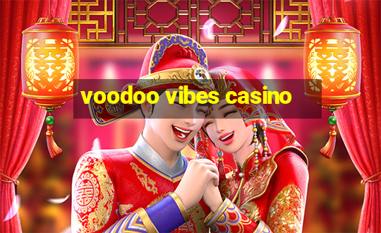 voodoo vibes casino