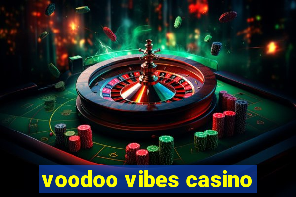 voodoo vibes casino