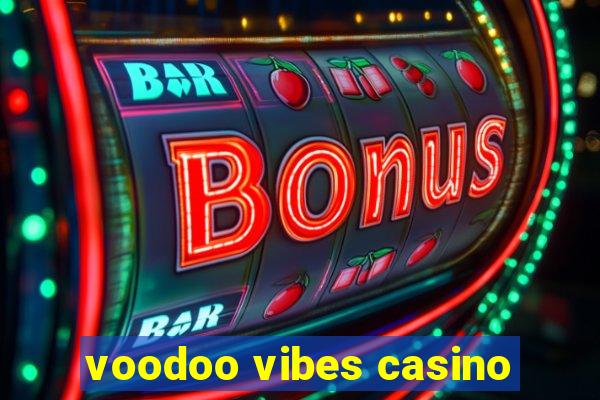 voodoo vibes casino